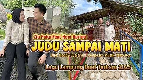 LAGU LAMPUNG TERBARU 2025 || JUDU SAMPAI MATI - Cipt: Heddy Pualam | Artis: Zia Paku & Heci Aprina