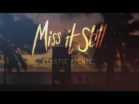 Plastic Picnic - Miss It Still (Official Video)
