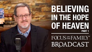 Believing in the Hope of Heaven (Part 1) - Lee Strobel