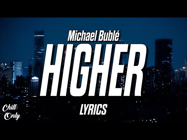 Michael Bublé - Higher (Lyrics) class=