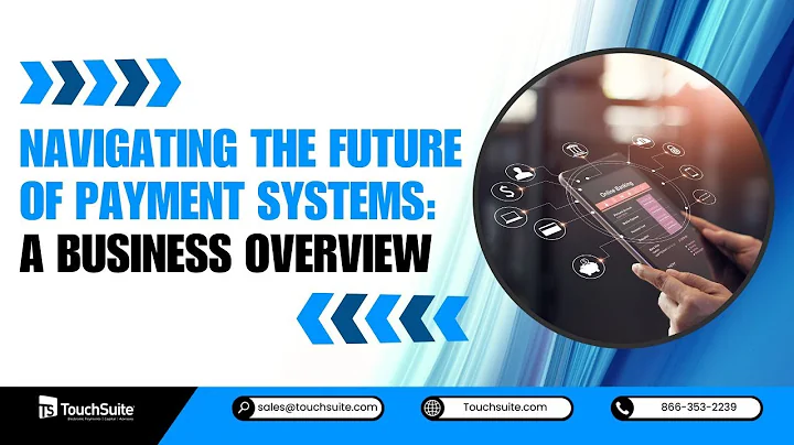 Navigating the Future of Payment Systems: A Business Overview