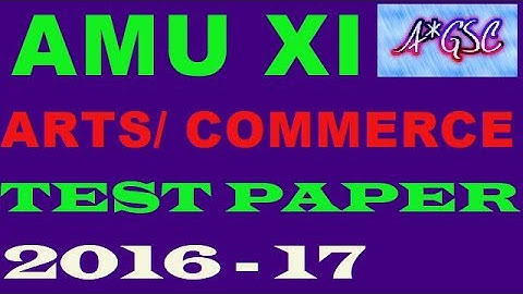 AMU CLASS XI ADMISSION TEST PAPER 2016-17(ARTS & COMMERCE)