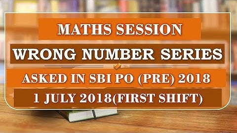 Wrong Number Series asked in SBI PO PRE 2018 | 1 July 2018 | First Shift