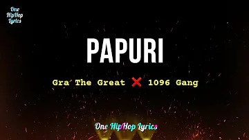 Papuri by Gra The Great feat 1096 Gang 🔥 Lyrics // Lyric Video