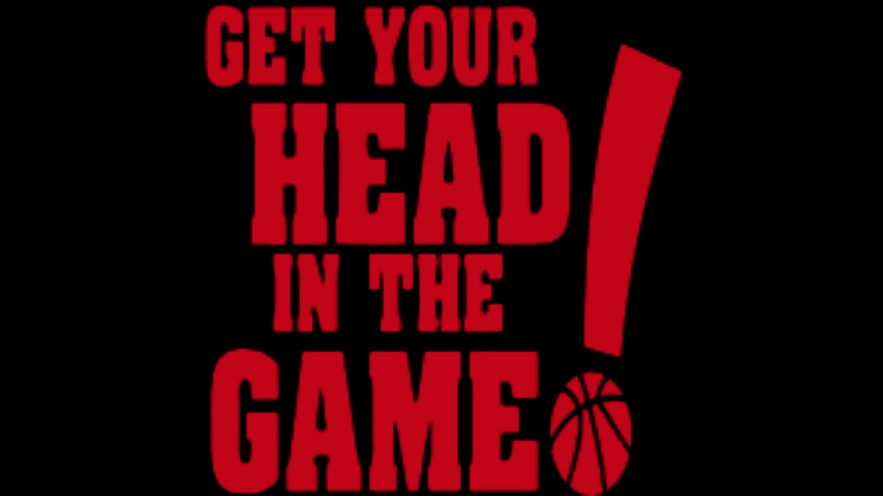 Get Your Head In The Game YouTube