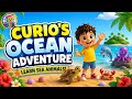 🌊 Sea Animals Song for Kids | Learn Ocean Animals with Curio | Preschool Learning Song