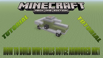 Minecraft Xbox Edition Tutorial How To Build WW1 Rolls Royce Armoured MK1