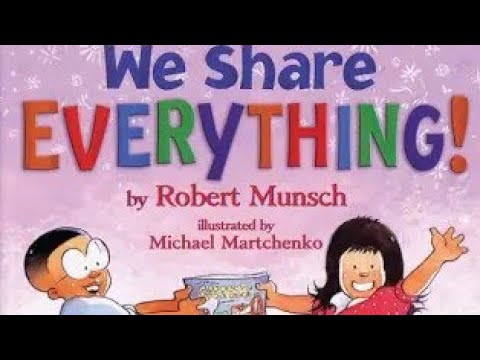 We Share EVERYTHING! By Robert Munsch Illustrated By Michael