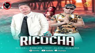 La Ricocha 2022 - Michel Robles Ft. Alain Almeida