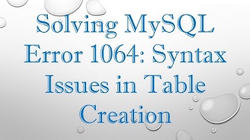 Solving MySQL Error 1064: Syntax Issues in Table Creation