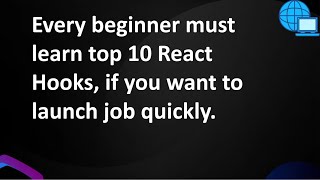 Every beginner must learn top 10 React Hooks, if you want to launch the job quickly?