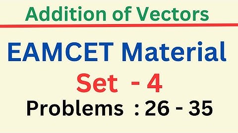 Addition of Vectors | EAMCET Material | Set - 4| Problems: 26 - 35@EAG