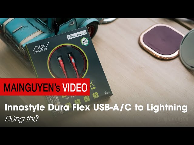 Trên tay và dùng thử cáp Innostyle Dura Flex USB-A/C to Lightning - Vỏ siêu bền, chuẩn MFI, có PD