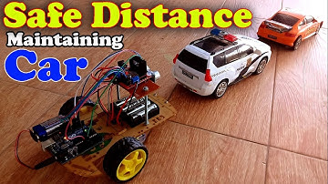 Arduino Project: Safe distance maintaining Car to Avoid accident” L298N and Ultrasonic Sensor”