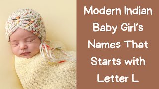 42+ Modern Indian Baby Girl’s Names with Meanings That Starts with Letter L