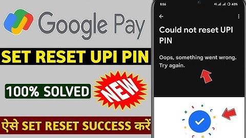 Google pay upi pin set reset could not reset upi pin oops something went wrong try again