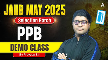 📘 JAIIB May 2025 | Selection Batch | PPB Demo Class-1 | By Praveen Rana 🚀
