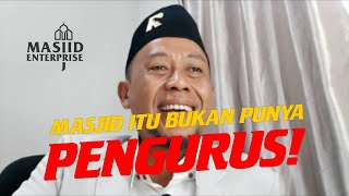 Masjid itu Bukan Punya Pengurus!