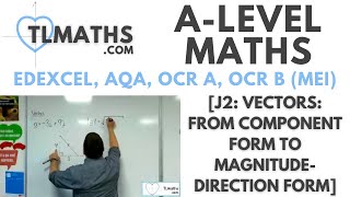A-Level Maths: J2-03 [Vectors: From Component Form to Magnitude - Direction Form]