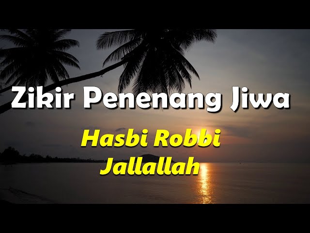 Zikir Penenang Hati dan Jiwa - Hasbi Rabbi Jallallah class=