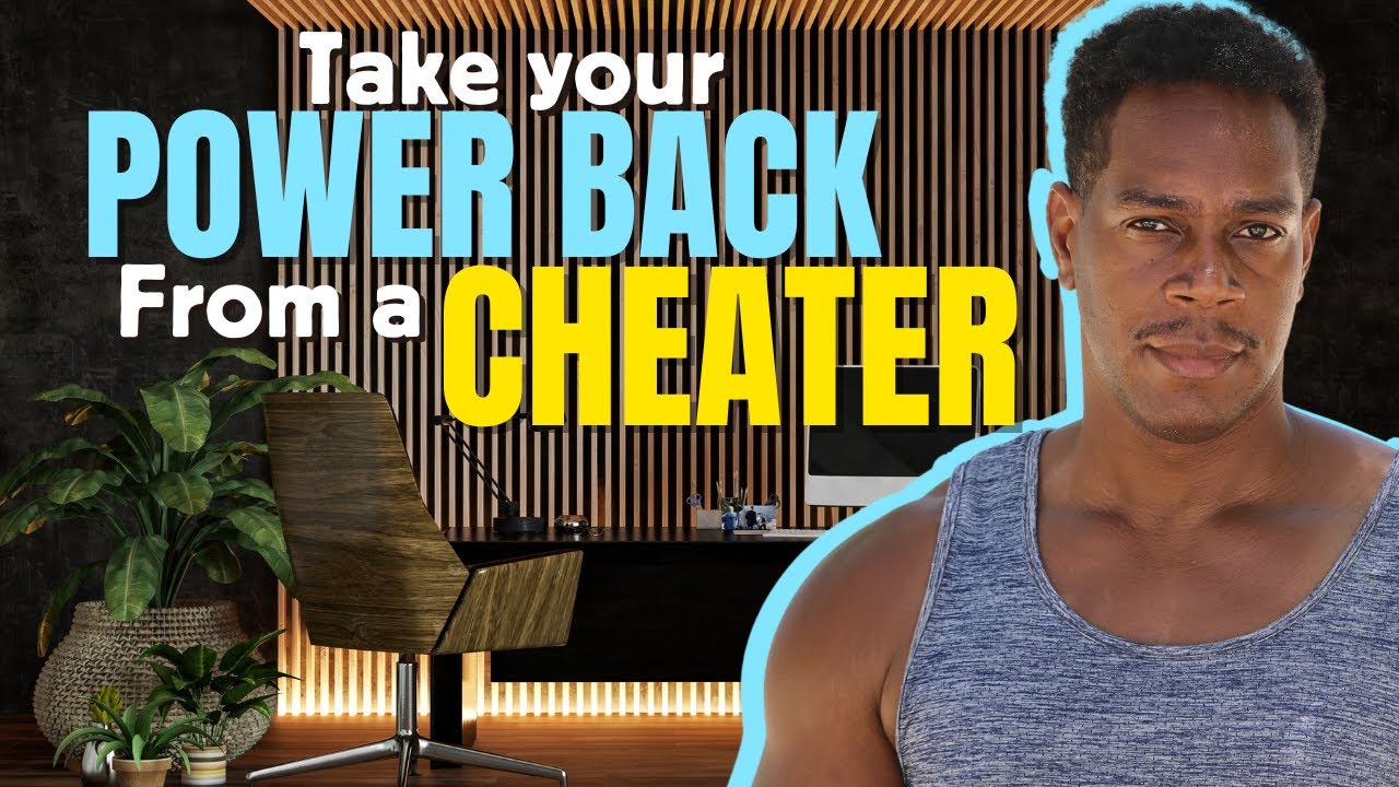 How to take your power back from a cheater - YouTube