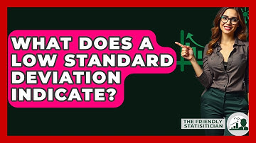 What Does A Low Standard Deviation Indicate? - The Friendly Statistician
