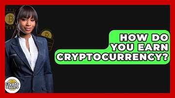 How Do You Earn Cryptocurrency? - CryptoBasics360.com