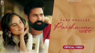 Parshawan (Official Music Video) Harp Bhullar | New Punjabi Songs | Latest Punjabi Songs 2024