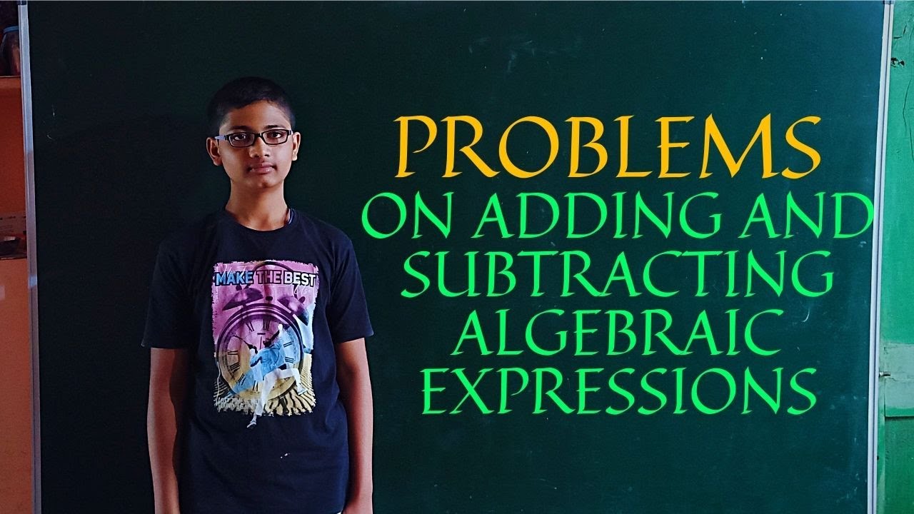 Problems on Adding and Subtracting Algebraic Expressions - YouTube