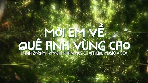 Mời Em Về Quê Anh Vùng Cao - Danh Zoram x Zeaplee x Kiyoshi Phan Music「Lo - Fi Ver.」 / Lyrics Video