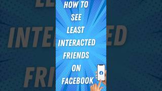 How To See Least Interacted Friends On Facebook