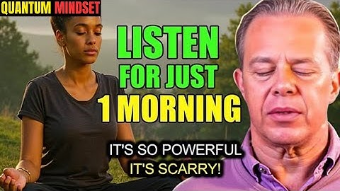 Listen One Morning & Transform Your Life – Powerful Motivation by Dr Joe Dispenza