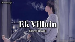 •Ek Villain Returns Song { Slowed+ Reverb } | •Its Feeling Lofi 2023 | • Lofi Song 2023 |