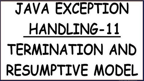 TERMINATION AND RESUMPTIVE MODEL IN JAVA EXCEPTIONS