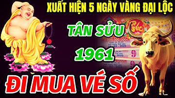TIÊN TRI TÌM RA 5 NGÀY VÀNG ĐẠI LỘC LỚN GIÚP TUỔI TÂN SỬU 1961 VÉT TRỌN LỘC TRỜI TRỞ MÌNH ĐỔI ĐỜI.
