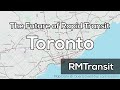 Future of Rapid Transit and Streetcars in Toronto