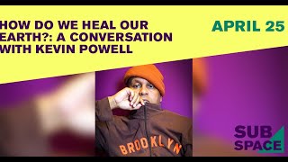 How Can We Heal Our Earth? A Conversation with Kevin Powell