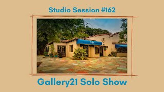 Studio Session #162 / Gallery 21 Spanish Village Balboa Park