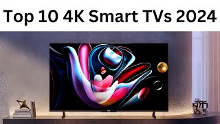 Top 10 4K Smart TVs 2024 !