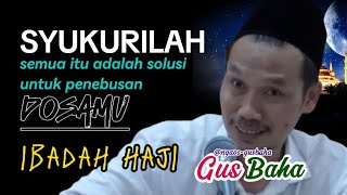 GUS BAHA ||  SIMAK BAIK-BAIK!! 'JANGAN SAMPAI HAJIMU SIA-SIA' @ngaos-gusbaha