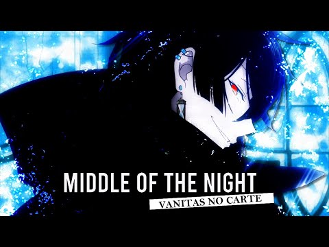 MIDDLE OF THE NIGHT Vanitas No Carte AMV