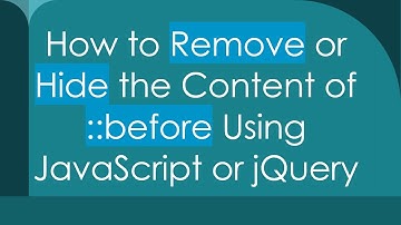 How to Remove or Hide the Content of ::before Using JavaScript or jQuery