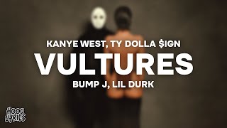 Kanye West &amp; Ty Dolla $ign - Vultures (Havoc Version) [Lyrics] ft. Bump J &amp; Lil Durk