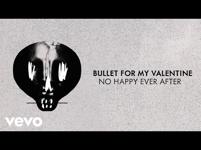 Bullet For My Valentine - No Happy Ever After
