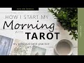 How I Start My Morning With Tarot (my personal tarot practice part one)