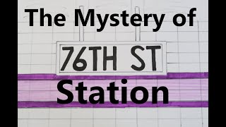 The Mystery of 76th Street Station