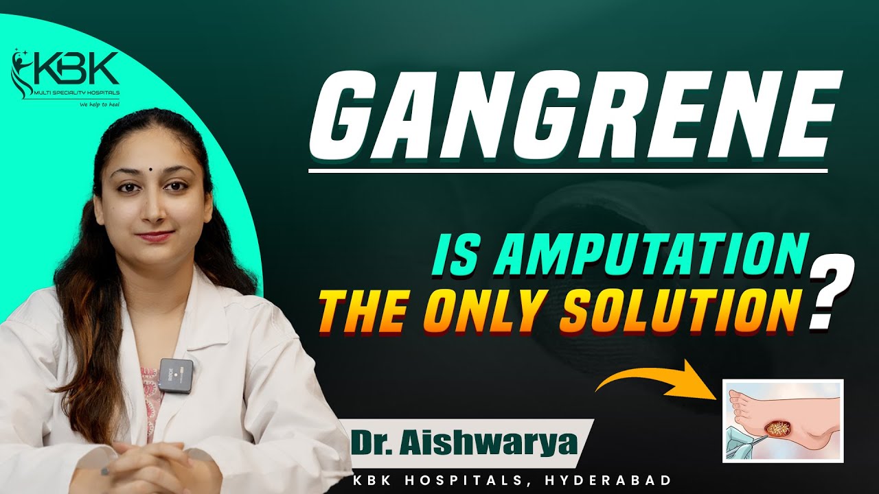 Gangrene Types and Symptoms | The Best Treatment for Gangrene Without Amputation | KBK Hospitals