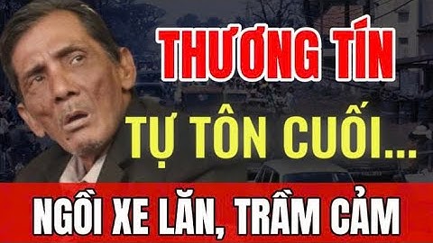 Thương Tín ngồi xe lăn, trầm cảm. QUYẾT KHÔNG "ĂN BÁM" vì lòng tự tôn cuối... | Sài Gòn Xa Nhớ