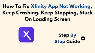 How To Fix Xfinity App Not Working, Keep Crashing, Keep Stopping, Stuck On Loading Screen