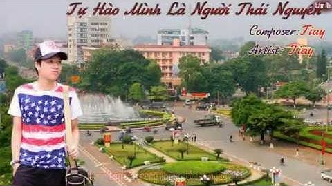 tự hào Thái Nguyên quê tôi